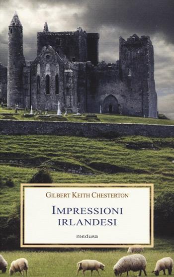 Impressioni irlandesi - Gilbert Keith Chesterton - Libro Medusa Edizioni 2013, Le porpore | Libraccio.it