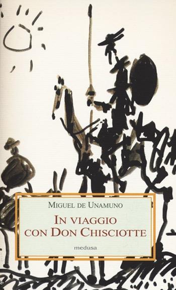 In viaggio con Don Chisciotte - Miguel de Unamuno - Libro Medusa Edizioni 2013, Le porpore | Libraccio.it