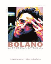 La prossima battaglia. Interviste con Roberto Bolaño