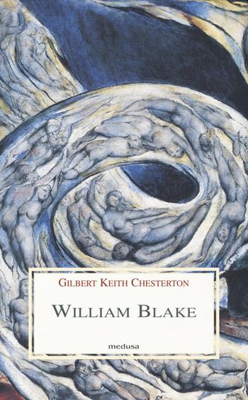 William Blake - Gilbert Keith Chesterton - Libro Medusa Edizioni 2014, Le porpore | Libraccio.it