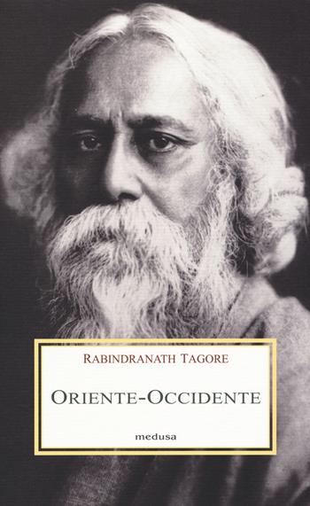 Oriente-Occidente - Rabindranath Tagore - Libro Medusa Edizioni 2015, Le porpore | Libraccio.it