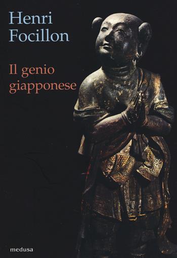 Il genio giapponese - Henri Focillon - Libro Medusa Edizioni 2014, Wunderkammer | Libraccio.it