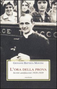 L' ora della prova. Scritti antifascisti 1920-1939 - Paolo VI - Libro Medusa Edizioni 2014, Le porpore | Libraccio.it