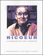 La rinascita del pianeta. Conversazioni con Paul Ricoeur