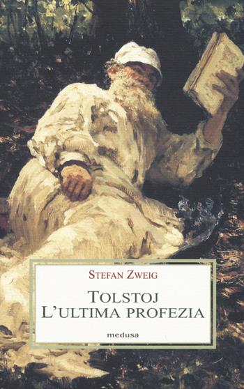 Tolstoj. L'ultima profezia - Stefan Zweig - Libro Medusa Edizioni 2015, Le porpore | Libraccio.it