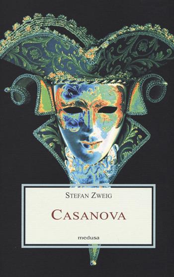 Casanova - Stefan Zweig - Libro Medusa Edizioni 2015, Le porpore | Libraccio.it