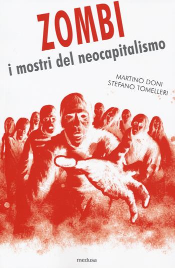 Zombi. I mostri del neocapitalismo - Martino Doni, Stefano Tomelleri - Libro Medusa Edizioni 2015, La zona rossa | Libraccio.it