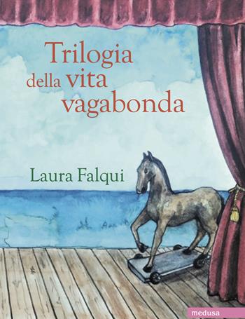 Trilogia della vita vagabonda. Tre romanzi felici - Laura Falqui - Libro Medusa Edizioni 2022, Polaroid | Libraccio.it