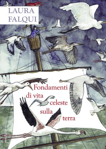 Fondamenti di vita celeste sulla terra - Laura Falqui - Libro Medusa Edizioni 2021, Fabula | Libraccio.it