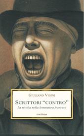 Scrittori «contro». La rivolta nella letteratura francese tra secondo Ottocento e Novecento