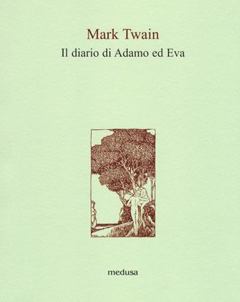 Il diario di Adamo ed Eva - Mark Twain - Libro Medusa Edizioni 2017, Le api | Libraccio.it