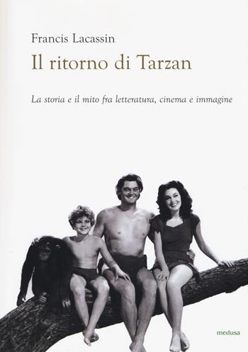 Il ritorno di Tarzan - Francis Lacassin - Libro Medusa Edizioni 2017, Wunderkammer | Libraccio.it