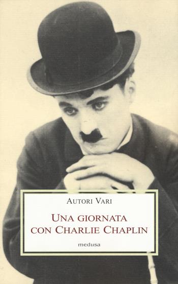 Una giornata con Charlie Chaplin  - Libro Medusa Edizioni 2017, Le porpore | Libraccio.it