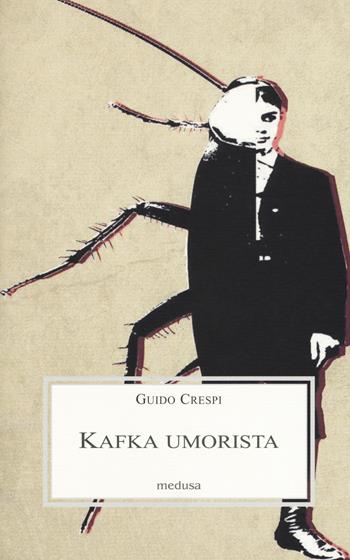Kafka umorista - Guido Crespi - Libro Medusa Edizioni 2018, Le porpore | Libraccio.it