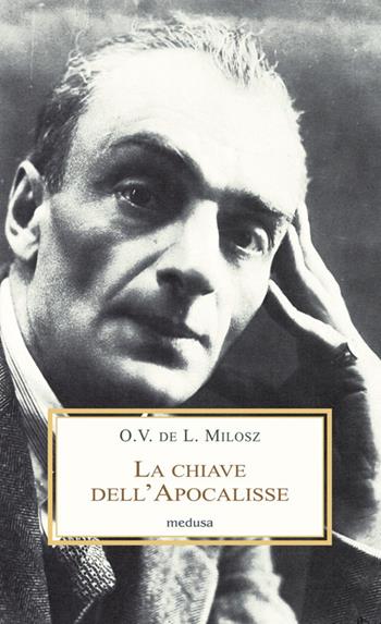 La chiave dell'Apocalisse. Le origini iberiche del popolo giudaico - Oscar Vladislas Milosz - Libro Medusa Edizioni 2021, Le porpore | Libraccio.it