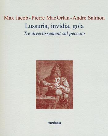 Lussuria, invidia, gola. Tre divertissement sul peccato - Max Jacob, Pierre Mac Orlan, André Salmon - Libro Medusa Edizioni 2018, Le api | Libraccio.it