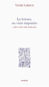 La lettura, un vizio impunito e altri scritti sulla traduzione