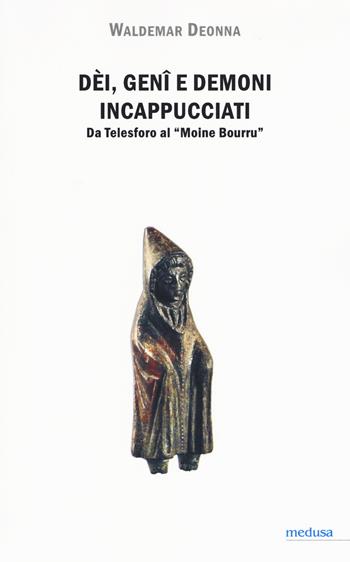 Dei, geni e demoni incappucciati. Da Telesforo al «Moine Bourru» - Waldemar Deonna - Libro Medusa Edizioni 2019, Hermes | Libraccio.it