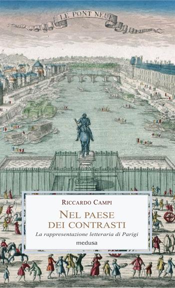 Nel paese dei contrasti. La rappresentazione letteraria di Parigi - Riccardo Campi - Libro Medusa Edizioni 2024 | Libraccio.it