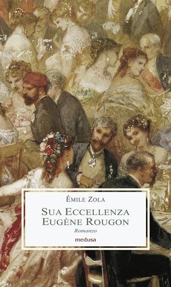 Sua eccellenza Eugène Rougon - Émile Zola - Libro Medusa Edizioni 2024, Le porpore | Libraccio.it