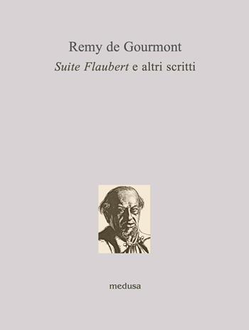 Suite Flaubert e altri scritti - Remy De Gourmont - Libro Medusa Edizioni 2025, Le api | Libraccio.it