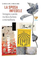La sposa infedele. Immagine e parola tra libro d’artista e microeditoria. Arrigo Bugiani