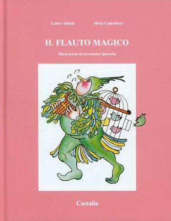 Il flauto magico - Laura Allasia, Silvia Camodeca, Alessandra Quesada - Libro Castalia Casa Editrice 2002, L'infanzia ritrovata | Libraccio.it