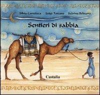 Sentieri di sabbia - Silvia Camodeca, Luigi Toscano - Libro Castalia Casa Editrice 2004, L'infanzia ritrovata | Libraccio.it