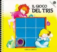 Il gioco del tris - Paola Marchi, Cristina Mesturini - Libro La Coccinella 1992, Gioca gioca | Libraccio.it