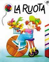 La ruota - Gianni Ronco, Giovanna Mantegazza - Libro La Coccinella 1995, Scoperte e invenzioni | Libraccio.it