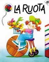 La ruota - Gianni Ronco, Giovanna Mantegazza - Libro La Coccinella 1995, Scoperte e invenzioni | Libraccio.it