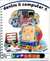 Dentro il computer - Donata Montanari, Giovanna Mantegazza - Libro La Coccinella 1999, I buchi per guardare dentro le cose | Libraccio.it