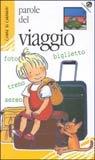Parole del viaggio - Francesca Di Chiara, Emanuela Bussolati - Libro La Coccinella 2001, Come si chiama? | Libraccio.it