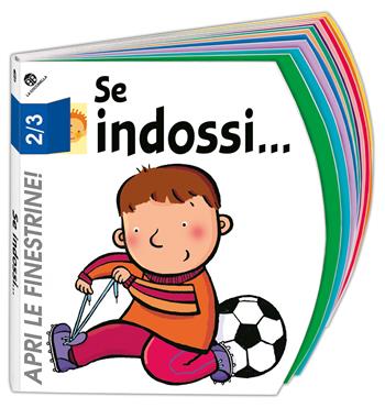 Se indossi... - Emanuela Bussolati, Francesca Crovara - Libro La Coccinella 2001, Apri le finestrine | Libraccio.it