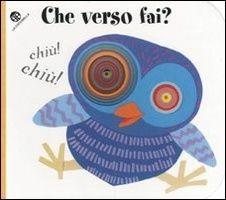Che verso fai? Ediz. illustrata - Giulia Orecchia, Giovanna Mantegazza - Libro La Coccinella 2003, Nuovi libri coi buchi | Libraccio.it