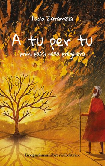 A tu per tu. Primi passi nella preghiera - Paolo Zaramella - Libro Gregoriana Libreria Editrice 2020 | Libraccio.it