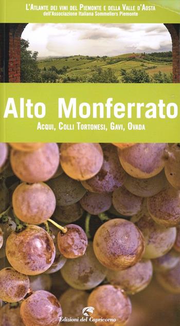 Alto Monferrato. Gavi, Acqui, Ovada, Colli Tortonesi  - Libro Edizioni del Capricorno 2010 | Libraccio.it