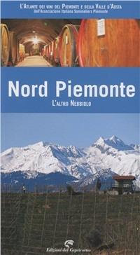Nord Piemonte. L'altro nebbiolo  - Libro Edizioni del Capricorno 2011 | Libraccio.it