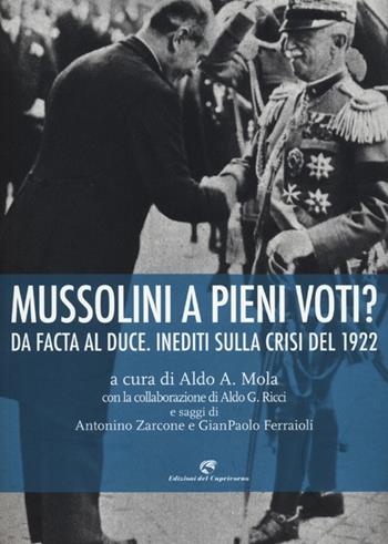 Mussolini a pieni voti? Da Facta al Duce. Inediti sulla crisi del 1922  - Libro Edizioni del Capricorno 2012 | Libraccio.it