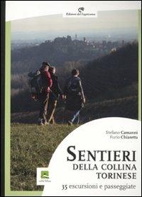 Sentieri della collina torinese. 35 escursioni e passeggiate - Stefano Camanni, Furio Chiaretta - Libro Edizioni del Capricorno 2011 | Libraccio.it