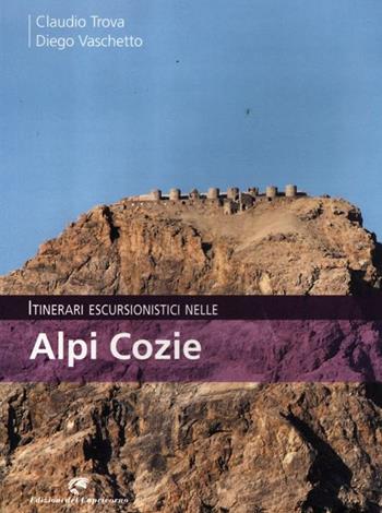 Itinerari escursionistici nelle Alpi Cozie - Claudio Trova, Diego Vaschetto - Libro Edizioni del Capricorno 2012 | Libraccio.it