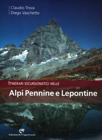 Itinerari escursionistici nelle Alpi Pennine e Lepontine - Claudio Trova, Diego Vaschetto - Libro Edizioni del Capricorno 2012 | Libraccio.it