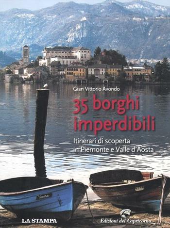 35 borghi imperdibili. Itinerari di scoperta in Piemonte e Valle d'Aosta - Gian Vittorio Avondo - Libro Edizioni del Capricorno 2012 | Libraccio.it