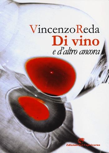 Di vino e d'altro ancora - Vincenzo Reda - Libro Edizioni del Capricorno 2013 | Libraccio.it