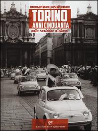 Torino anni Cinquanta nelle cartoline d'epoca - Mario Governato, Giuseppe Radatti - Libro Edizioni del Capricorno 2014 | Libraccio.it