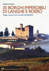 35 borghi imperdibili di Langhe e Roero. Viaggio nel patrimonio mondiale dell'Unesco