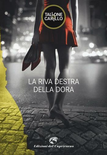 La riva destra della Dora - Massimo Tallone, Biagio Fabrizio Carillo - Libro Edizioni del Capricorno 2016 | Libraccio.it