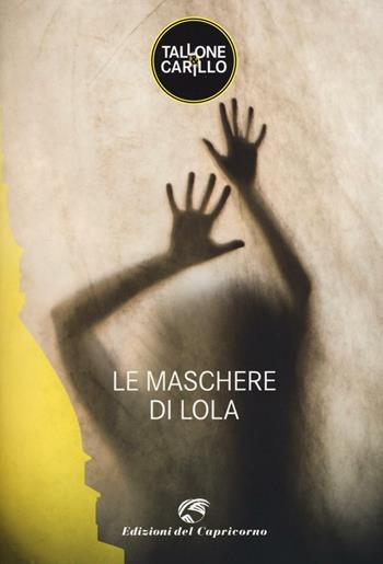 Le maschere di Lola - Massimo Tallone, Biagio Fabrizio Carillo - Libro Edizioni del Capricorno 2017 | Libraccio.it