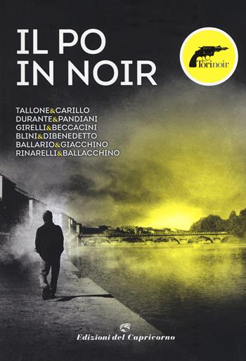 Il Po in noir - Torinoir - Libro Edizioni del Capricorno 2017 | Libraccio.it