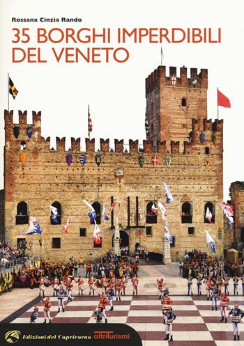 35 borghi imperdibili del Veneto - Rossana Cinzia Rando - Libro Edizioni del Capricorno 2017, Altriturismi | Libraccio.it